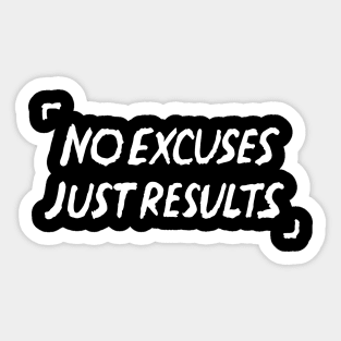 No Excuses Just Results Quote Sticker